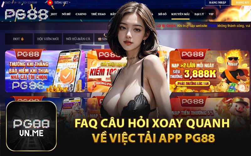 FAQ Câu Hỏi Xoay Quanh Về Việc Tải App PG88