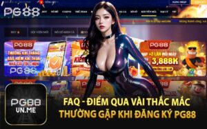 FAQ - Điểm Qua Vài Thắc Mắc Thường Gặp Khi Đăng Ký PG88