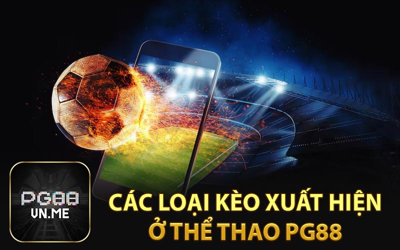 Các loại kèo xuất hiện ở thể thao PG88