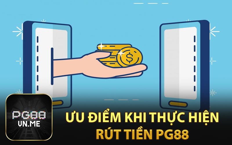 Ưu điểm khi thực hiện rút tiền PG88